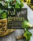 Eat Your Greens : The Surprising Power of Homegrown Leaf Crops - Book