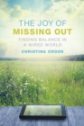 The Joy of Missing Out : Finding Balance in a Wired World - Book