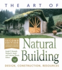 The Art of Natural Building-Second Edition-Completely Revised, Expanded and Updated : Design, Construction, Resources - Book