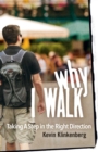 Why I Walk : Taking a Step in the Right Direction - Book