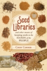 Seed Libraries : And Other Means of Keeping Seeds in the Hands of the People - Book