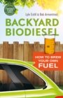 Backyard Biodiesel : How to Brew Your Own Fuel - Book