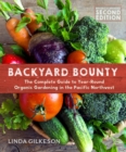 Backyard Bounty - Revised & Expanded 2nd Edition : The Complete Guide to Year-round Gardening in the Pacific Northwest - Book