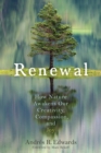 Renewal : How Nature Awakens Our Creativity, Compassion, and Joy - Book
