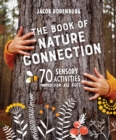 The Book of Nature Connection : 70 Sensory Activities for All Ages - Book