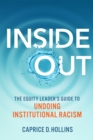 Inside Out : The Equity Leader’s Guide to Undoing Institutional Racism - Book