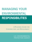 Managing Your Environmental Responsibilities : A Planning Guide for Construction and Development - Book