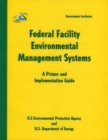 Federal Facility Environmental Management Systems : A Primer and Implementation Guide - Book