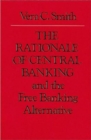 The Rationale of Central Banking : and the Free Banking Alternative - Book