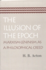 Illusion of the Epoch : Marxism-Leninism as a Philosophical Creed - Book