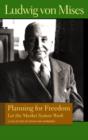 Planning for Freedom: Let the Market System Work : A Collection of Essays & Addresses - Book
