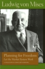 Planning for Freedom: Let the Market System Work : A Collection of Essays & Addresses - Book