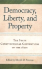 Democracy, Liberty & Property : The State Constitutional Conventions of the 1820s - Book