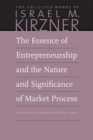 The Essence of Entrepreneurship and the Nature and Significance of Market Process - Book