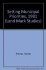 Setting Municipal Priorities, 1981 (Land Mark Studies) - Book