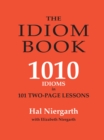 The Idiom Book : 1010 Idioms in 101 Two-page Lessons - Book