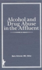 Alcohol and Drug Abuse in the Affluent - Book