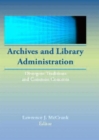 Archives and Library Administration : Divergent Traditions and Common Concerns - Book