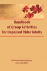 Handbook of Group Activities for Impaired Adults - Book