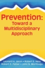 Prevention : Toward a Multidisciplinary Approach - Book
