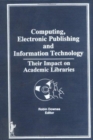Computing, Electronic Publishing, and Information Technology : Their Impact on Academic Libraries - Book