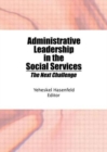 Administrative Leadership in the Social Services : The Next Challenge - Book