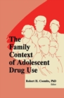 The Family Context of Adolescent Drug Use - Book