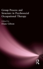 Group Process and Structure in Psychosocial Occupational Therapy - Book