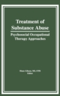 Treatment of Substance Abuse : Psychosocial Occupational Therapy Approaches - Book