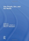Gay People, Sex, and the Media - Book