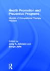 Health Promotion and Preventive Programs : Models of Occupational Therapy Practice - Book
