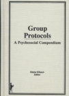 Group Protocols : A Psychosocial Compendium - Book