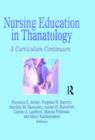 Nursing Education in Thanatology : A Curriculum Continuum - Book