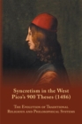 Syncretism in the West: Pico's 900 Theses (1486) With Text, Translation, and Commentary : Volume 167 - Book