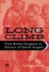 The Long Climb : From Barber-Surgeons to Doctors of Dental Surgery - eBook