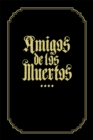 Amigos De Los Muertos : Friends of the Dead - Book