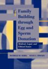 Family Building Through Egg and Sperm Donation : Medical, Legal and Ethical Issues - Book