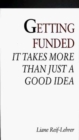 Getting Funded : It takes more than just a good idea - Book