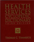 Health Services Cyclopedic Dictionary : A Compendium of Health-Care - Book