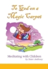 To God on a Magic Carpet : Meditation with Children - Book