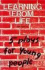 Learning from Life : Five Plays for Young People - Book