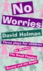 No Worries: Three Plays for Children : No Worries; The Small Poppies; and Beauty and the Beast - Book
