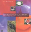 Water Garden Plants and Animals : the Guide for All Australia - Book