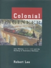 Colonial Engineer : John Whitton 1819-1898 and the Building of Australia's Railways - Book