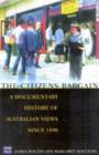 The Citizens' Bargain : A Documentary History of Australian Views Since 1890 - Book
