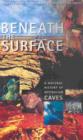 Beneath the Surface : a Natural History of Australian Caves - Book