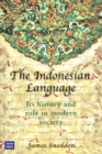 The Indonesian Language : Its History and Role in Modern Society - Book
