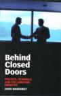 Behind Closed Doors : Politics, Scandals and the Lobbying Industry - Book