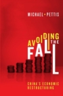 Avoiding the Fall : China's Economic Restructuring - Book