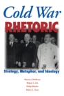 Cold War Rhetoric : Strategy, Metaphor, and Ideology - Book